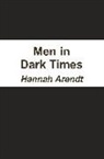 Hannah Arendt - Men in Dark Times