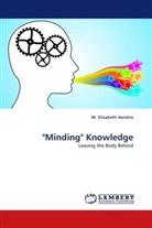M Elizabeth Hendrix, M. Elizabeth Hendrix - "Minding" Knowledge