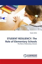 Susan Johns - STUDENT RESILIENCY: The Role of Elementary Schools