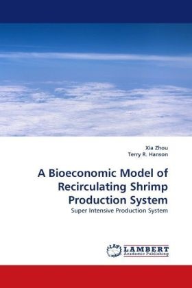 Terry R. Hanson, Terry R, Terry R Hanson, Terry R., Terry R. Hanson, … - A Bioeconomic Model of Recirculating Shrimp Production System Super Intensive Production System