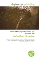 Agne F Vandome, John McBrewster, Frederic P. Miller, Agnes F. Vandome - Infection Urinaire