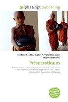 Agne F Vandome, John McBrewster, Frederic P. Miller, Agnes F. Vandome - Présocratiques