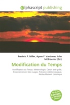 Agne F Vandome, John McBrewster, Frederic P. Miller, Agnes F. Vandome - Modification du Temps