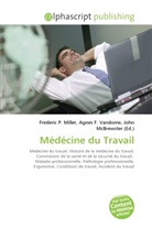 Agne F Vandome, John McBrewster, Frederic P. Miller, Agnes F. Vandome - Médécine du Travail