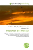 Agne F Vandome, John McBrewster, Frederic P. Miller, Agnes F. Vandome - Migration des Oiseaux