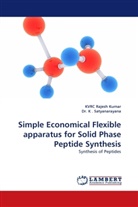 Dr K, Dr. K, K . Satyanarayana, Dr K Satyanarayana, KVRC Rajes Kumar, KVRC Rajesh Kumar... - Simple Economical Flexible apparatus for Solid Phase Peptide Synthesis