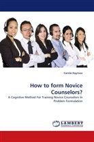 Carole Kayrooz - How to form Novice Counselors?