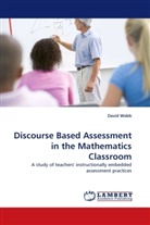 David Webb - Discourse Based Assessment in the Mathematics Classroom