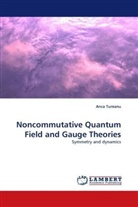 Anca Tureanu - Noncommutative Quantum Field and Gauge Theories