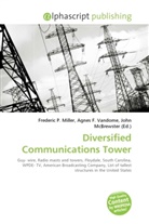 Agne F Vandome, John McBrewster, Frederic P. Miller, Agnes F. Vandome - Diversified Communications Tower