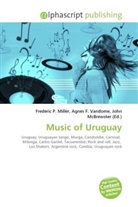 John McBrewster, Frederic P. Miller, Agnes F. Vandome - Music of Uruguay