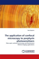 Paul Spizzirri - The application of confocal microscopy to porphyrin photosensitisers