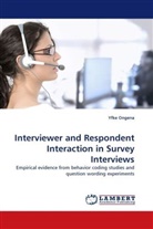 Yfke Ongena - Interviewer and Respondent Interaction in Survey Interviews