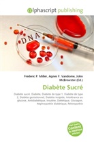 Agne F Vandome, John McBrewster, Frederic P. Miller, Agnes F. Vandome - Diabète Sucré