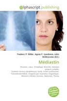 Agne F Vandome, John McBrewster, Frederic P. Miller, Agnes F. Vandome - Médiastin