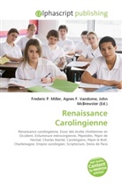 Agne F Vandome, John McBrewster, Frederic P. Miller, Agnes F. Vandome - Renaissance Carolingienne