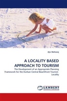 Ajiv Maharaj - A LOCALITY BASED APPROACH TO TOURISM