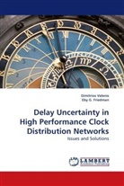 Eby G Friedman, Eby G. Friedman, Dimitrio Velenis, Dimitrios Velenis - Delay Uncertainty in High Performance Clock Distribution Networks