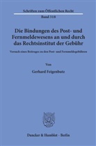 Gerhard Feigenbutz - Die Bindungen des Post- und Fernmeldewesens an und durch das Rechtsinstitut der Gebühr.