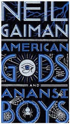 Neil Gaiman - American Gods & Anansi Boys