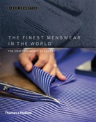 Simon Crompton - The Finest Menswear in the World : The Craftsmanship of Luxury
