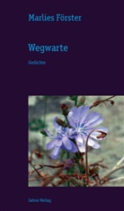 Marlies Förster - Wegwarte