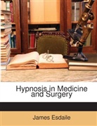 James Esdaile - Hypnosis in Medicine and Surgery