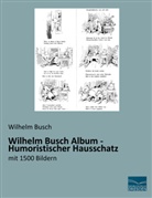 Wilhelm Busch - Wilhelm Busch Album - Humoristischer Hausschatz