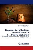 Dr Ch, Ch Subba Rao, Dr Ch Subba Rao, Reddy Shetty Prakasham, Ch. Subba Rao, Prakasha Reddy Shetty... - Bioproduction of Protease and Evaluation for Eco-friendly application