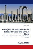 Merle Peirce - Transgressive Masculinities in Selected Sword and Sandal Films