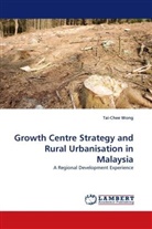 Tai-Chee Wong - Growth Centre Strategy and Rural Urbanisation in Malaysia
