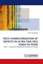 Jean-Yves Rosaye - TDCV CHARACTERIZATION OF DEFECTS IN ULTRA THIN SIO2 KINDS OF FILMS