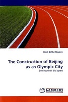 Heidi Østbø Haugen - The Construction of Beijing as an Olympic City