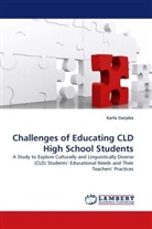 Karla Garjaka - Challenges of Educating CLD High School Students