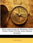 Erwin Rohde - Der Griechische Roman Und Seine Vorläufer