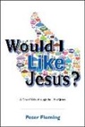 Peter Fleming - Would I Like Jesus?