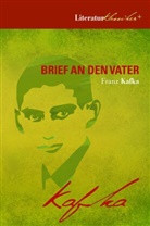 Franz Kafka - Brief an den Vater (+ Wer war Franz Kafka? + Kafka-Biographie + Kafka-FAQ)