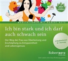 Robert Betz, Robert T. Betz - Ich bin stark und ich darf auch schwach sein, 1 Audio-CD (Hörbuch)
