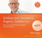 Robert Betz, Robert T. Betz - Schluss mit Jammern, Ärgern, Leiden u.a., 2 Audio-CDs (Hörbuch)