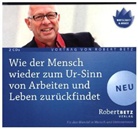 Robert Betz, Robert T. Betz - Wie der Mensch wieder zum Ur-Sinn von Arbeiten und Leben zurückfindet, 2 Audio-CDs (Hörbuch)