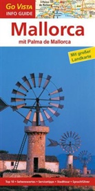 Andrea Weindl - Go Vista Info Guide Regionenführer Mallorca mit Palma de Mallorca, m. 1 Karte