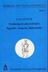 Doris Schmidt - Kleidung im alten Orient: Ägypter, Assyrer, Babylonier