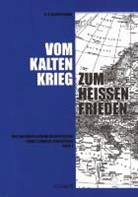 Hans U Sonderegger, Hans-Ueli Sonderegger - Vom Kalten Krieg zum heissen Frieden. Bd.1