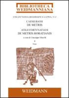Atilius Fortunatianus, Atilius Atilius Fortunatianus, Caesius Bassus, Caesius Caesius Bassus - Caesii Bassi De metris et Atilii Fortunatiani De metris Horatianis