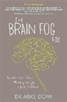 Dr. Mike Dow, Mike Dow, Dow Mike - The Brain Fog Fix