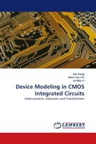 Ka Kang, Kai Kang, Le-Wei Li, Wen-Ya Yin, Wen-Yan Yin - Device Modeling in CMOS Integrated Circuits