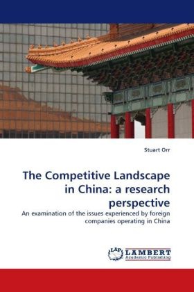 Stuart Orr - The Competitive Landscape in China: a research perspective An examination of the issues experienced by foreign companies operating in China