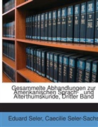 Eduard Seler, Caecilie Seler-Sachs - Gesammelte Abhandlungen zur Amerikanischen Sprach- und Alterthumskunde, Dritter Band