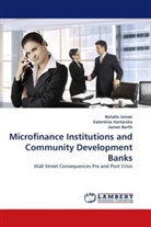 James Barth, Valentin Hartarska, Valentina Hartarska, Natali James, Natalie James - Microfinance Institutions and Community Development Banks