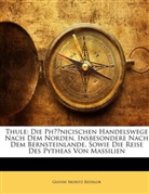 Gustav M. Redslob, Gustav Moritz Redslob - Thule: Die Phönicischen Handelswege Nach Dem Norden, Insbesondere Nach Dem Bernsteinlande, Sowie Die Reise Des Pytheas Von Massilien